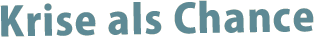 Krise als Chance